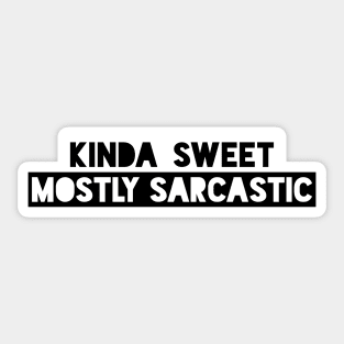 Kinda Sweet Mostly Sarcastic Funny Saying Sticker